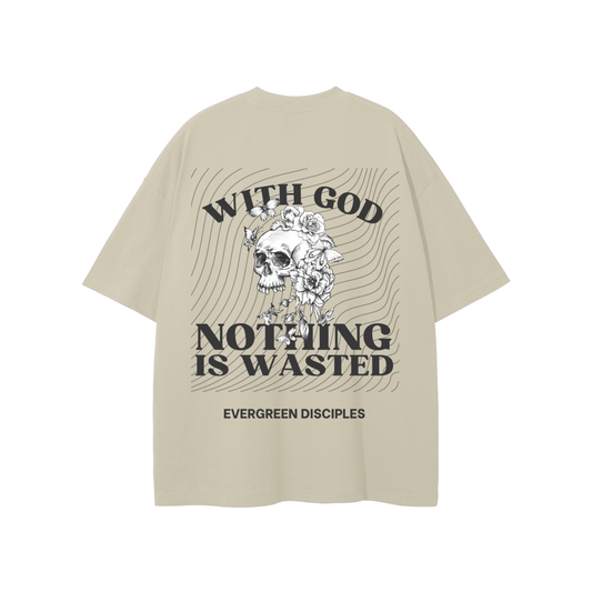 NOTHING IS WASTED OVERSIZE T-SHIRT