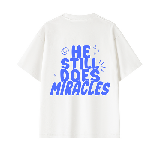 *PRE-ORDER* HE STILL DOES MIRACLES OVERSIZED T-SHIRT
